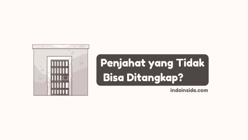 Penjahat yang Tidak Bisa Ditangkap, Simak Jawabannya