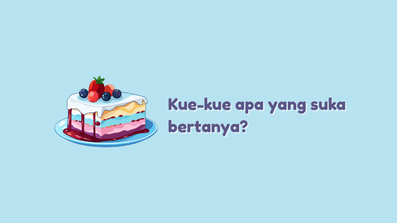 Kue Kue Apa yang Suka Bertanya? Simak Jawabannya