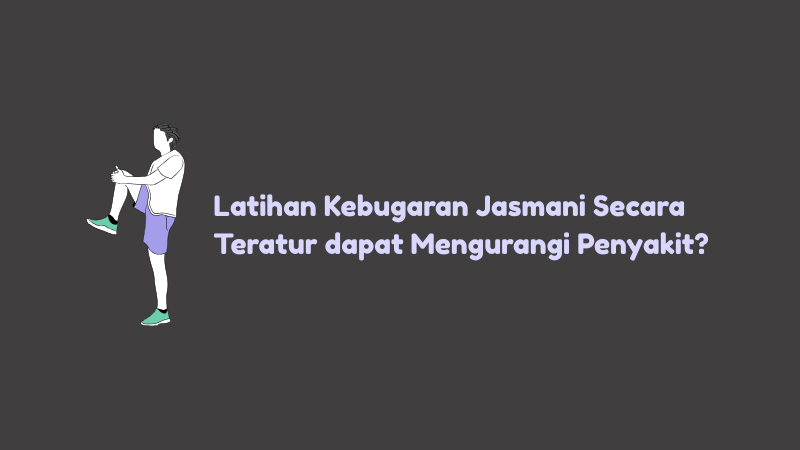 Latihan Kebugaran Jasmani Secara Teratur dapat Mengurangi Penyakit?
