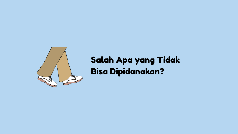 Salah Apa yang Tidak Bisa Dipidanakan Tebak-Tebakan