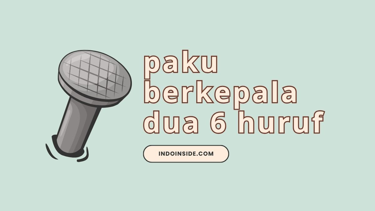 Paku Berkepala Dua TTS 6 Huruf, Simak Jawabannya