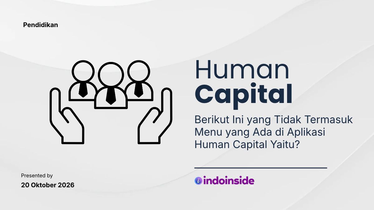 Berikut Ini yang Tidak Termasuk Menu yang Ada di Aplikasi Human Capital Yaitu