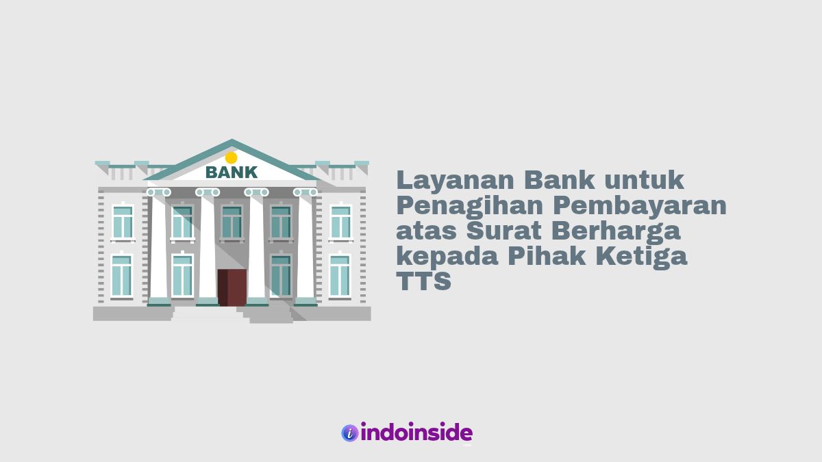 Layanan Bank untuk Penagihan Pembayaran atas Surat Berharga kepada Pihak Ketiga TTS