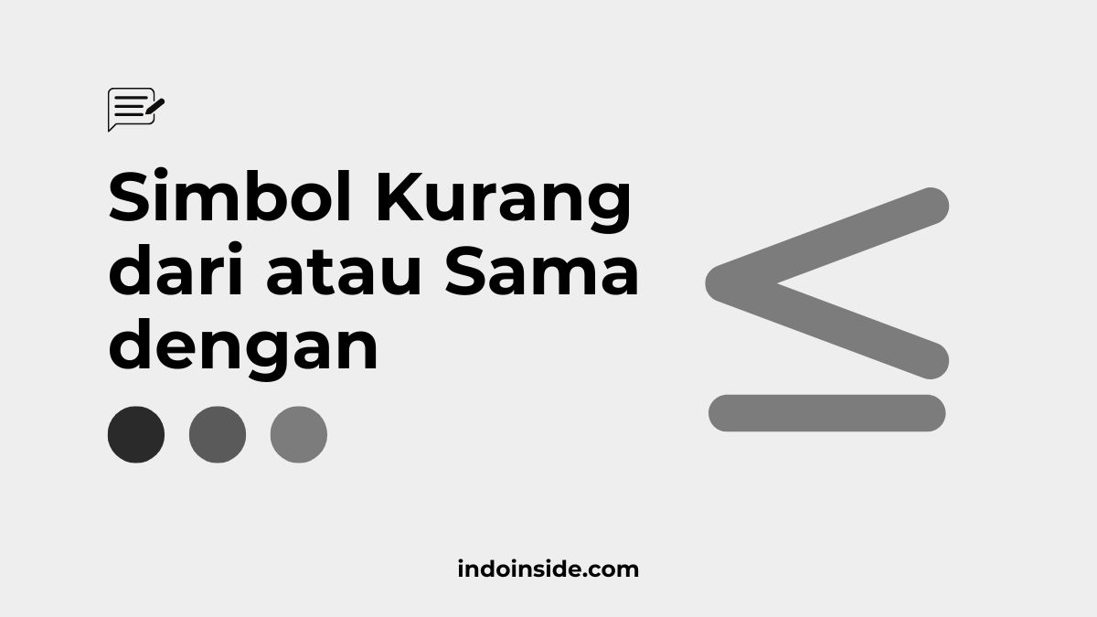 Simbol Kurang dari atau Sama dengan (≤) dan Cara Membuatnya di Word, Excel, Windows, dan Mac